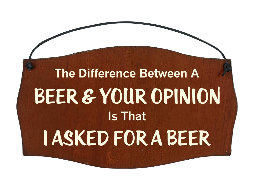 Beer & Your Opinion Print Sign