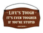 Life's Tough Print Sign