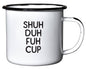 Shuh-Duh-Fuh | Enamel Mug