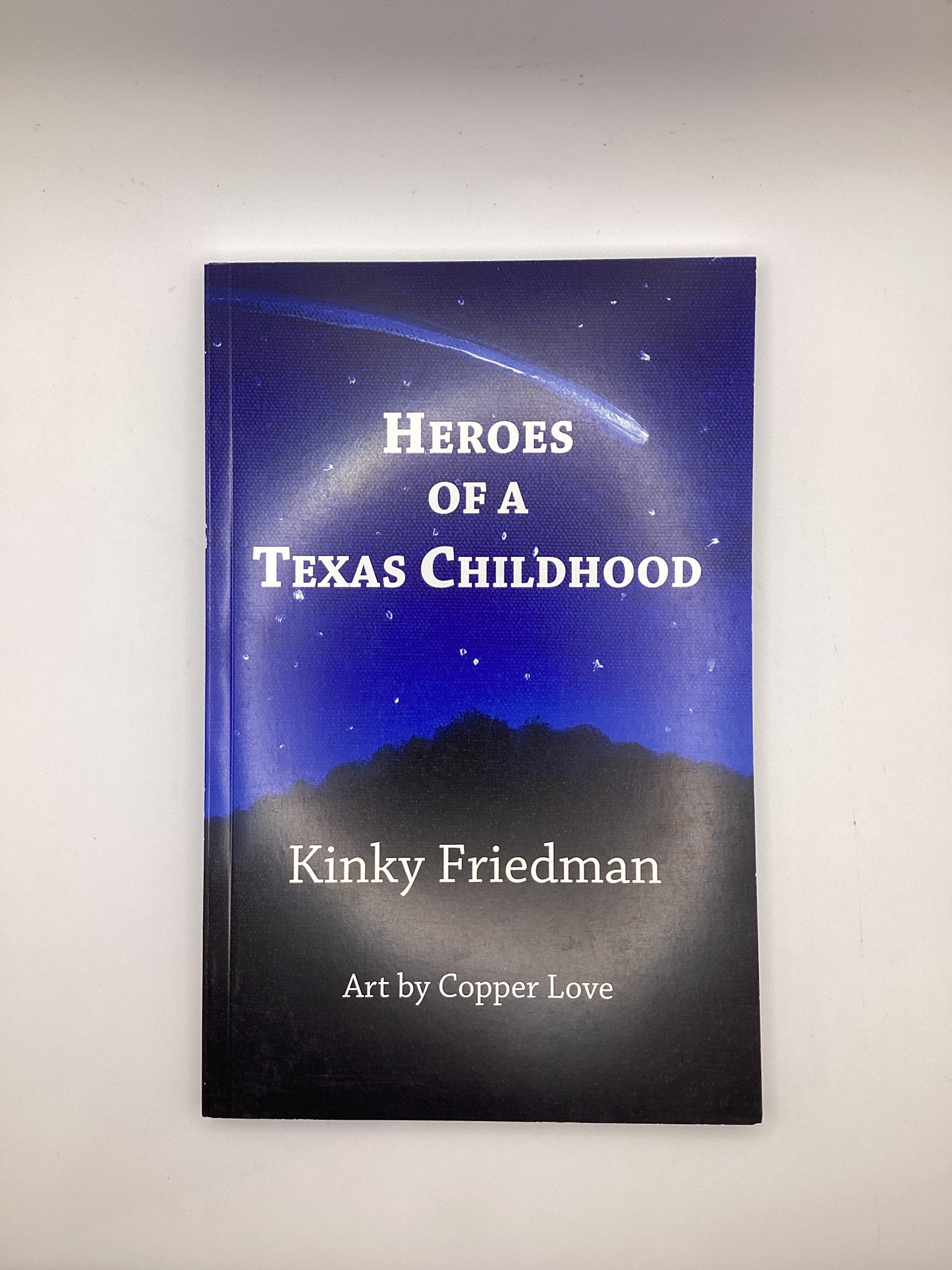 Heroes Of A Texas Childhood by Kinky Friedman Book