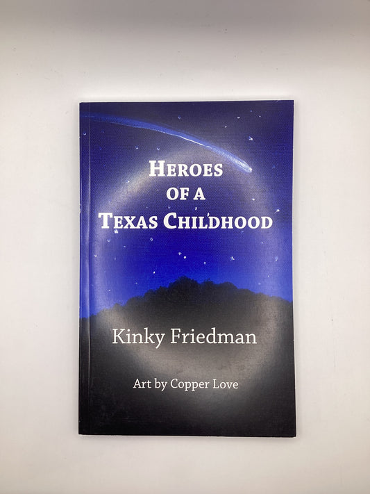 Heroes Of A Texas Childhood by Kinky Friedman Book