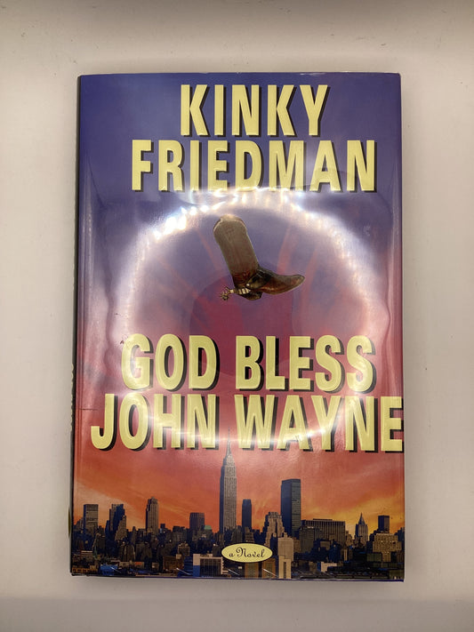 God Bless John Wayne by Kinky Friedman Book