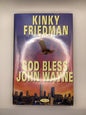 God Bless John Wayne by Kinky Friedman Book