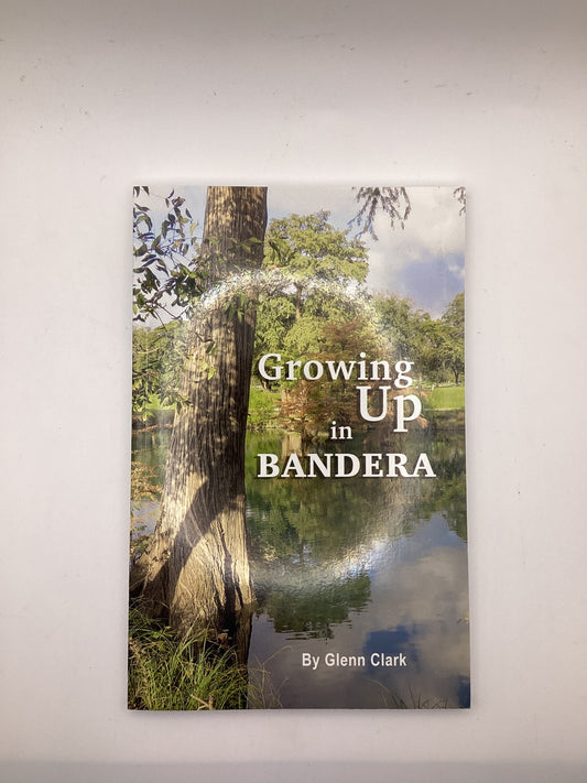 Growing Up in Bandera by Glenn Clark